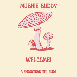 MUSHIE BUDDY BY SHROOMBAE FREE GUIDES!